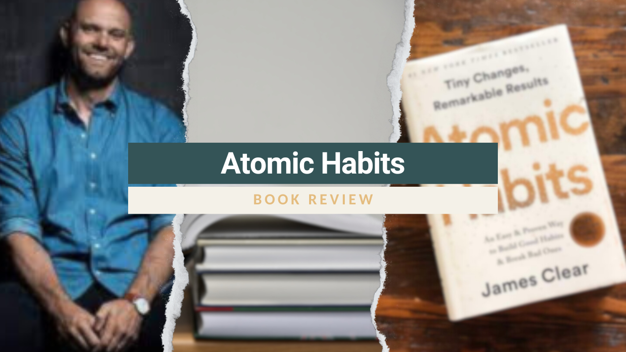 Tiny Changes, Remarkable Results: Atomic Habits by James Clear